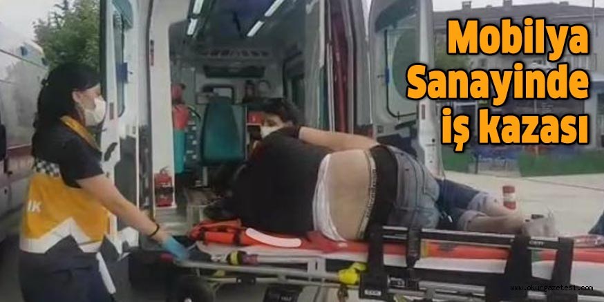 Mobilya Sanayinde iş kazası