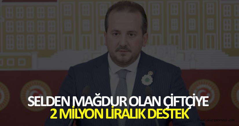 SELDEN MAĞDUR OLAN ÇİFTÇİYE 2 MİLYON LİRALIK DESTEK