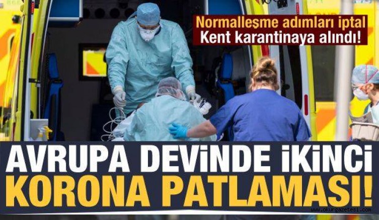 Son dakika: Avrupa devinde ikinci korona patlaması! Kent karantinaya alındı