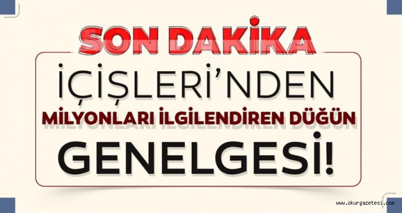 Son dakika haberi: İçişleri duyurdu! Düğün salonları ile ilgili yeni genelge