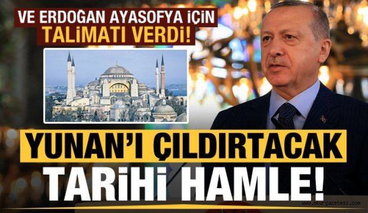 Son dakika: Ve Erdoğan talimatı verdi! Ayasofya için Yunan’ı çıldırtacak tarihi hamle
