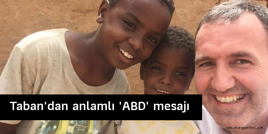 TABAN’DAN ‘ABD’ MESAJI…