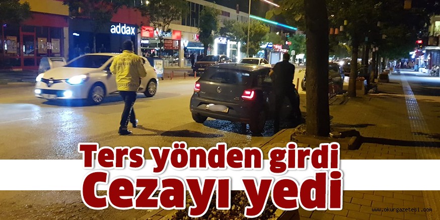 Ters yönden girdi  Cezayı yedi