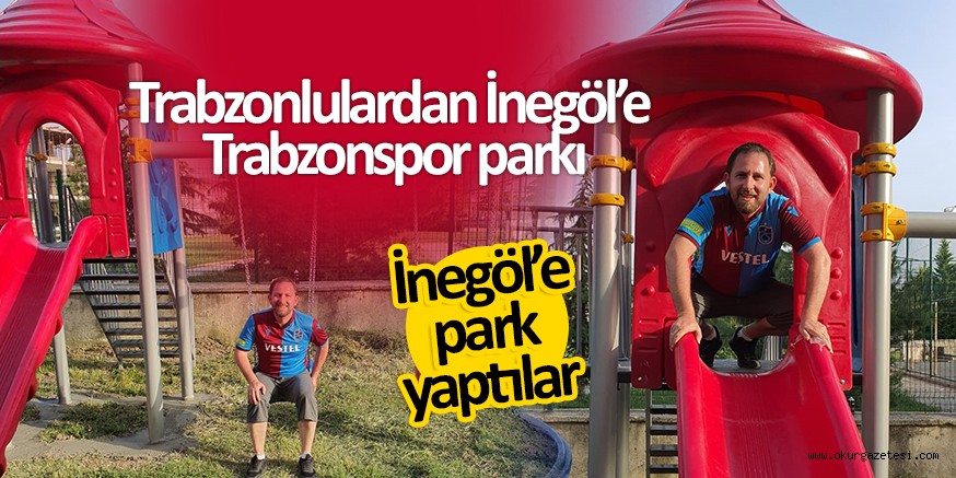 Trabzonlulardan İnegöl’e  Trabzonspor parkı