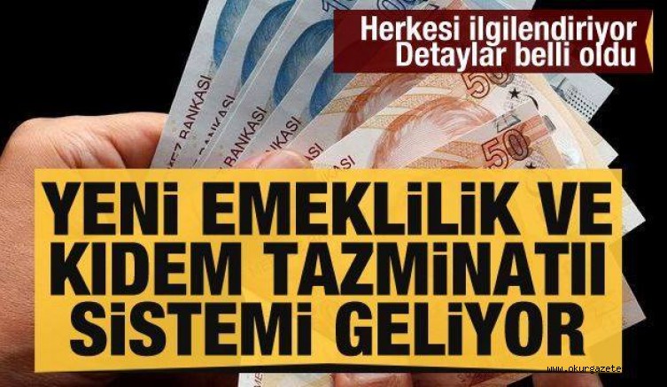 Yeni Kıdem tazminatı ve emeklilik modeli geliyor!