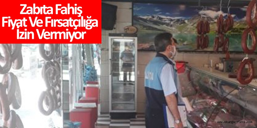 Zabıta Fahiş Fiyat Ve Fırsatçılığa İzin Vermiyor