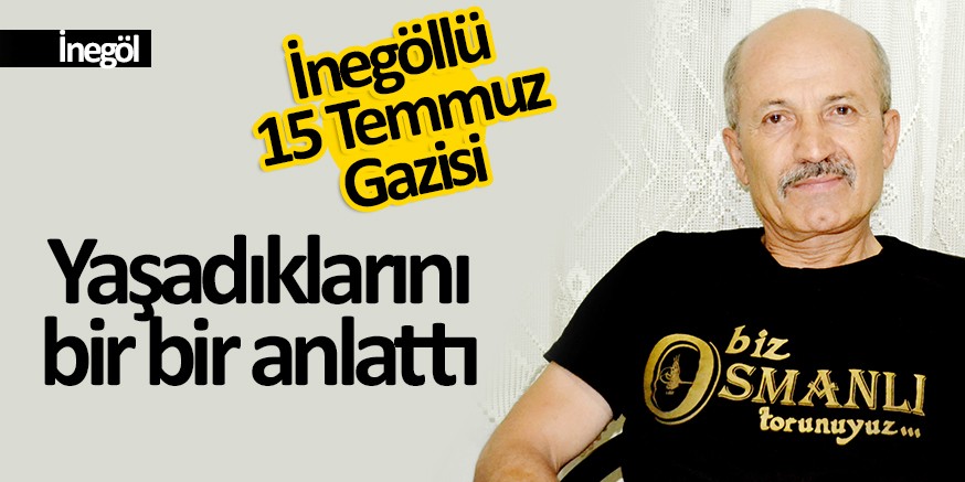15 Temmuz Gazisi yaşananları anlattı