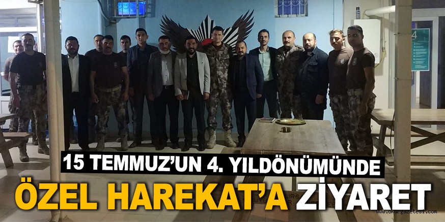 15 TEMMUZ’UN 4. YILDÖNÜMÜNDE  ÖZEL HAREKAT’A ZİYARET