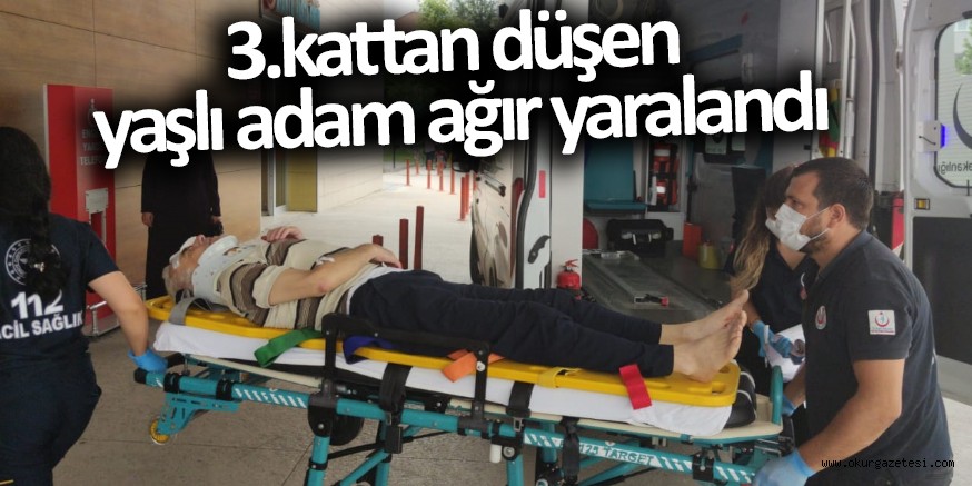 3. kattan düşen yaşlı adam ağır yaralandı