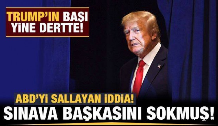 ABD’yi sallayan Trump iddiası: Üniversite sınavına başkasını soktu