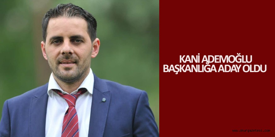 Ademoğlu başkanlığa aday