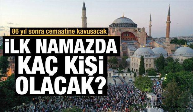 Ayasofya’da ilk namazda içeriye kaç kişi alınacağı belli oldu
