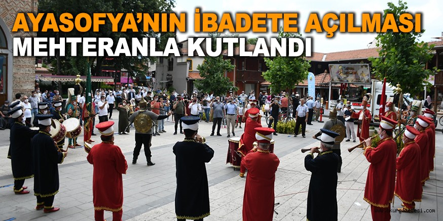 AYASOFYA’NIN İBADETE AÇILMASI MEHTERANLA KUTLANDI