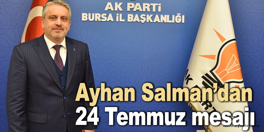 Ayhan Salman’dan  24 Temmuz Mesajı
