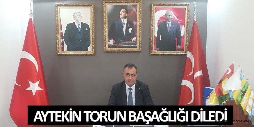 AYTEKİN TORUN BAŞSAĞLIĞI DİLEDİ