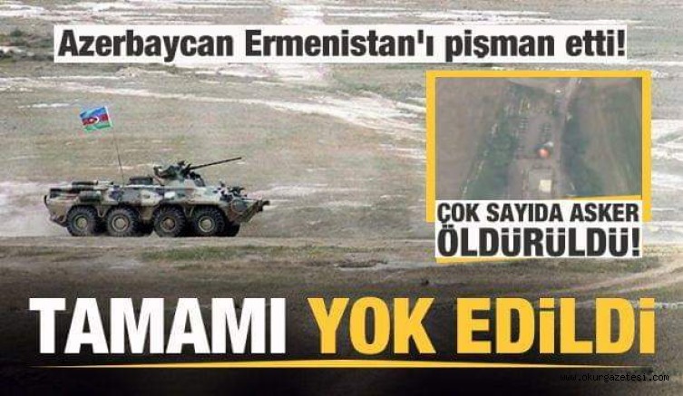 Azerbaycan Ermenistan’ı pişman etti! Tamamı yok edildi
