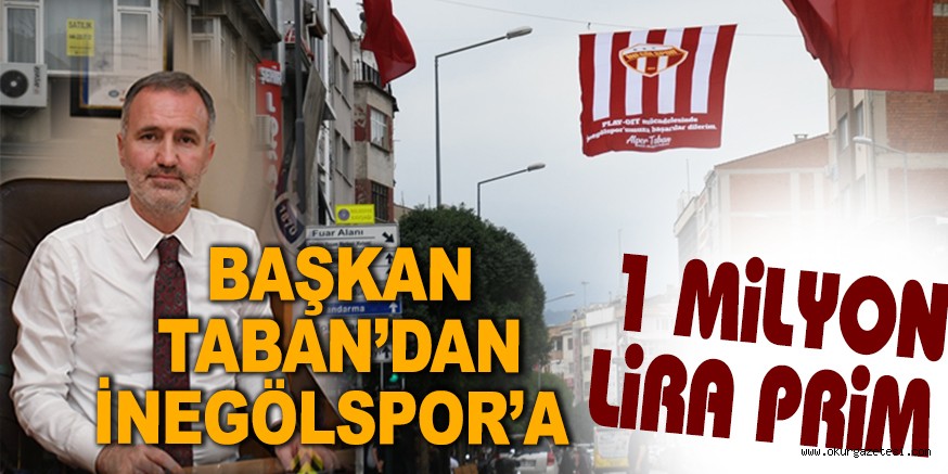 BAŞKAN TABAN’DAN İNEGÖLSPOR’A 1 MİLYON PRİM