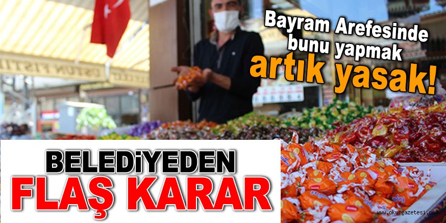 BELEDİYE’DEN FLAŞ KARAR