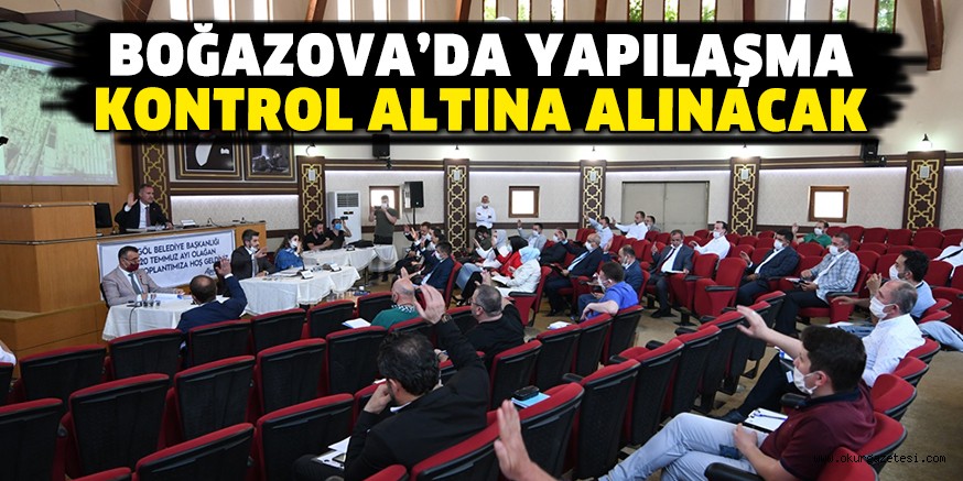 BOĞAZOVA’DA YAPILAŞMA KONTROL ALTINA ALINACAK