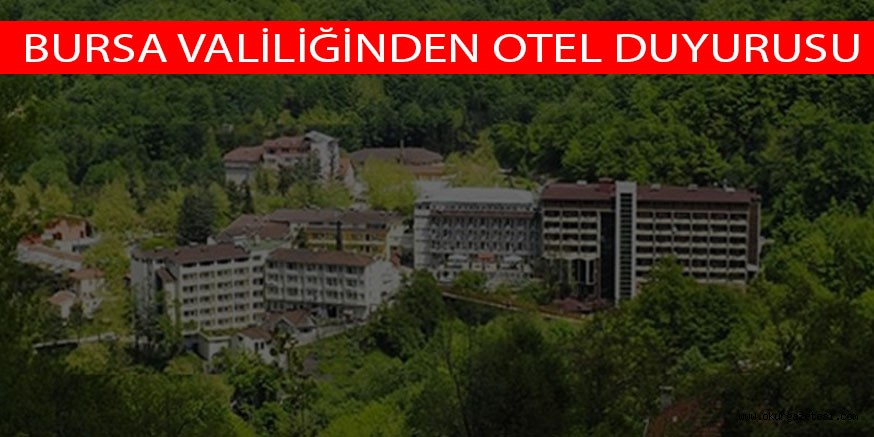 BURSA VALİLİĞİNDEN OTEL DUYURUSU