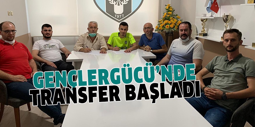 GENÇLERGÜCÜ’NDE TRANSFER BAŞLADI
