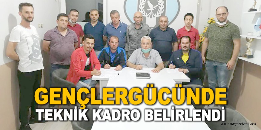 GENÇLERGÜCÜNDE TEKNİK KADRO BELİRLENDİ
