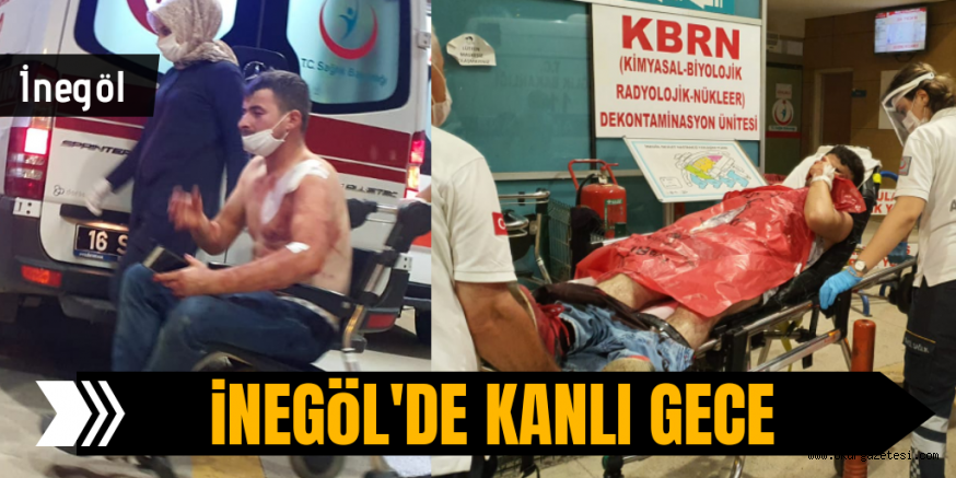 İNEGÖL’DE KANLI GECE