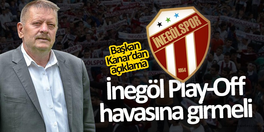 İNEGÖL PLAY-OFF HAVASINA GİRMELİ