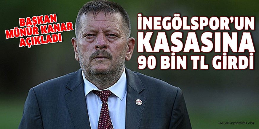 İNEGÖLSPOR’UN KASASINA 90 BİN TL GİRDİ