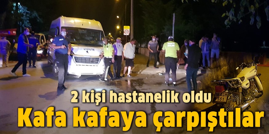 Kafa kafaya çarpıştılar 2 kişi hastanelik oldu