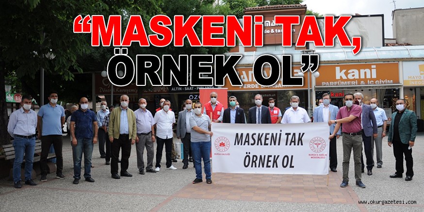 “MASKENİ TAK, ÖRNEK OL”