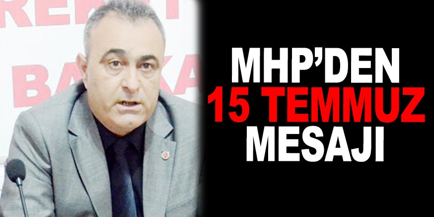 MHP’DEN 15 TEMMUZ MESAJI