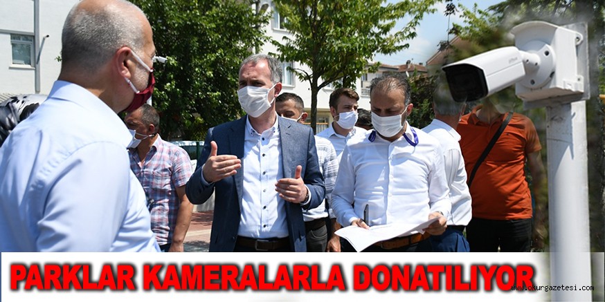 PARKLAR KAMERALARLA DONATILIYOR