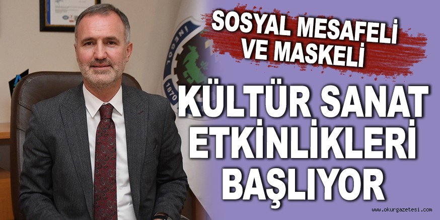 SOSYAL MESAFELİ VE MASKELİ KÜLTÜR SANAT ETKİNLİKLERİ BAŞLIYOR