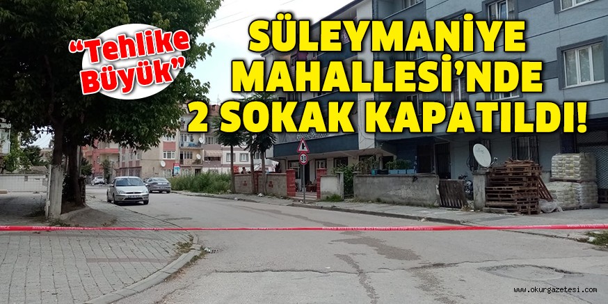 SÜLEYMANİYE MAHALLESİ’NDE 2 SOKAK KAPATILDI!