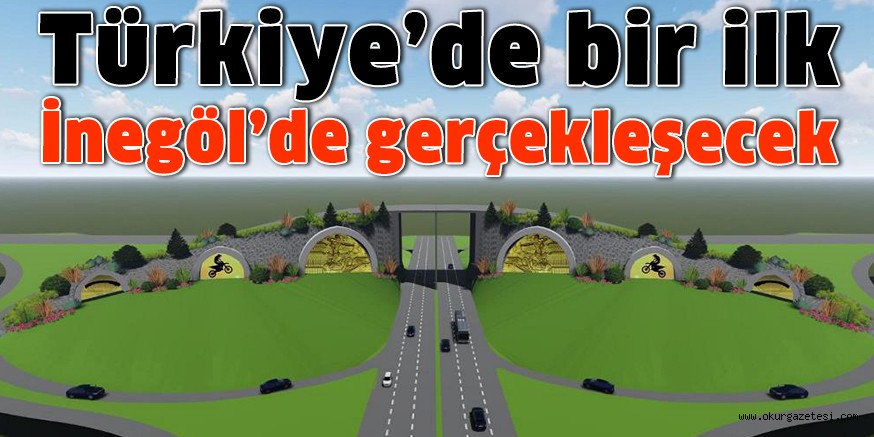 TÜRKİYE’DE İLK OLACAK