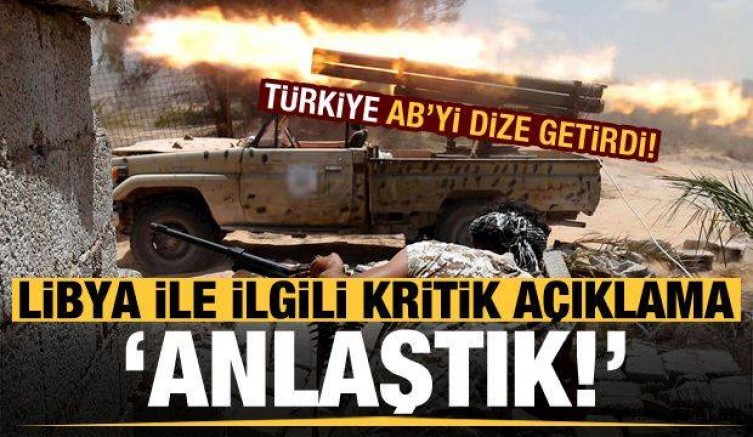 Türkiye dize getirdi! AB’den Libya ile ilgili kritik açıklama: Anlaştık…