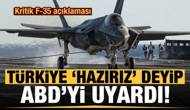Türkiye ‘hazırız’ deyip ABD’yi uyardı! Kritik F-35 açıklaması