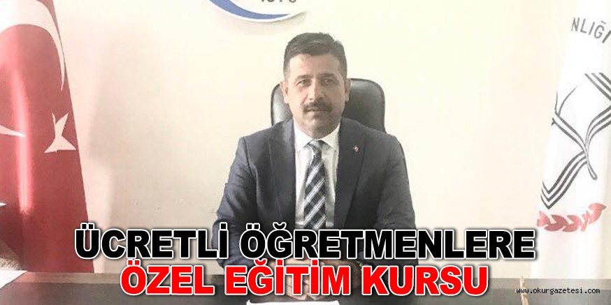 ÜCRETLİ ÖĞRETMENLERE ÖZEL EĞİTİM KURSU
