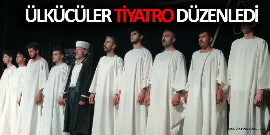 ÜLKÜCÜLER TİYATRO DÜZENLEDİ