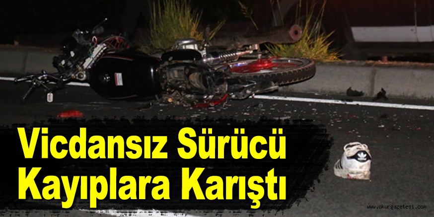 Vicdansız sürücü kayıplara karıştı