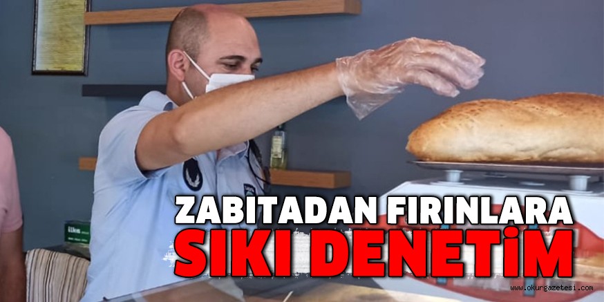 ZABITADAN FIRINLARA SIKI DENETİM