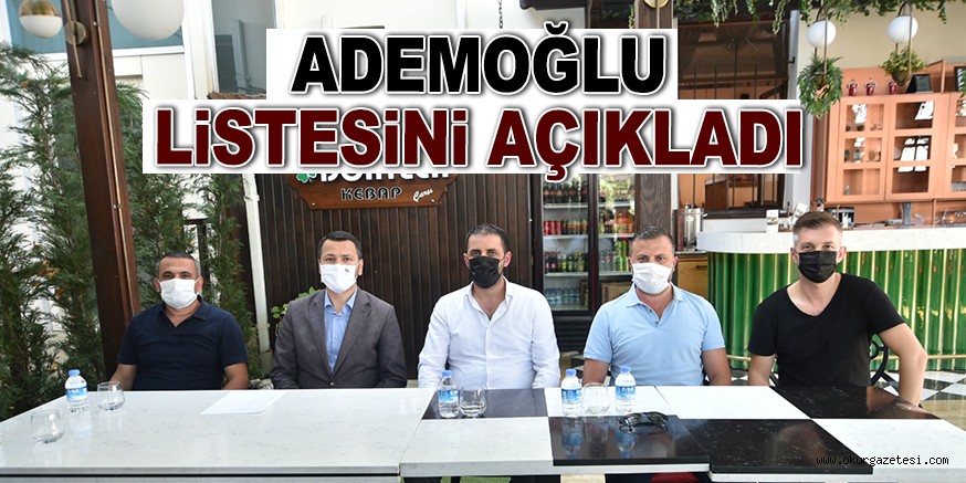 ADEMOĞLU LİSTESİNİ AÇIKLADI