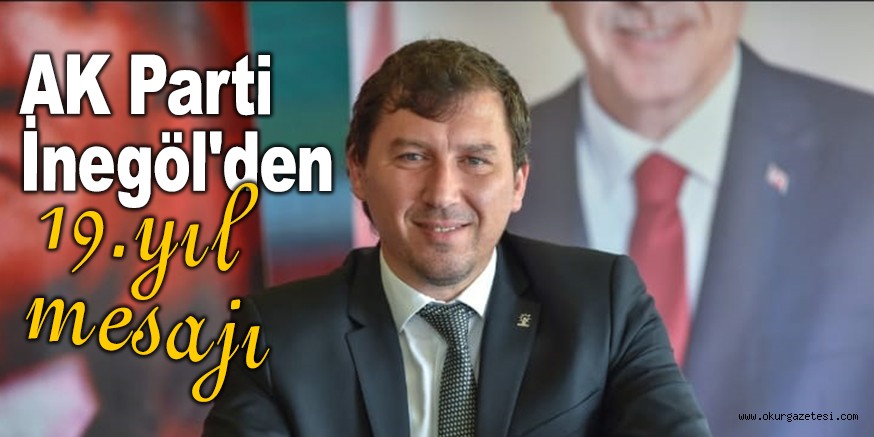 AK Parti İnegöl’den 19.yıl mesajı