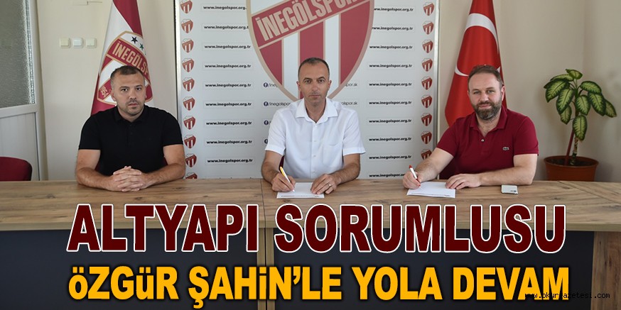 ALTYAPI SORUMLUSU ÖZGÜR ŞAHİN’LE YOLA DEVAM