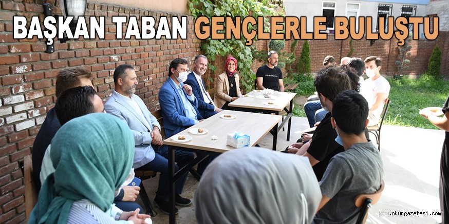 BAŞKAN TABAN GENÇLERLE BULUŞTU
