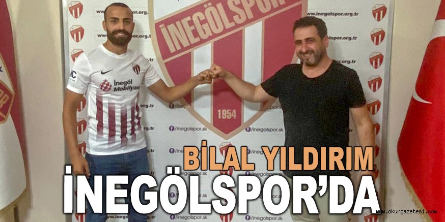 BİLAL YILDIRIM İNEGÖLSPOR’DA