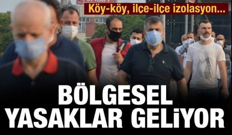 Bölgesel yasaklar geliyor! Köy-köy, ilçe-ilçe izolasyon…