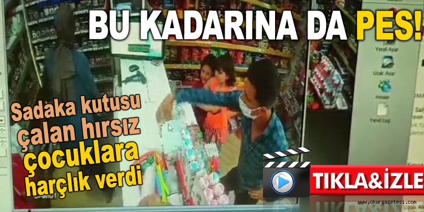 BU KADARINA DA PES! Sadaka kutusu çalan hırsız çocuklara harçlık verdi