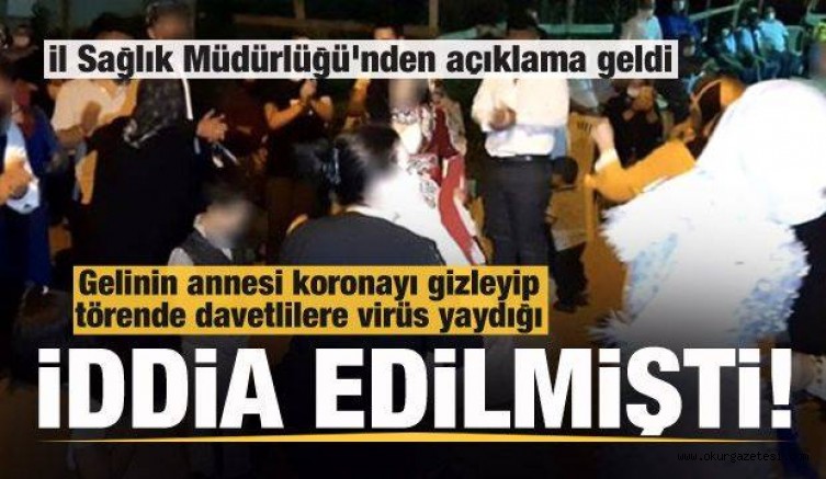 ‘Gelinin annesi koronayı gizledi herkese virüs yaydı’ iddiasıyla ilgili son dakika açıklaması